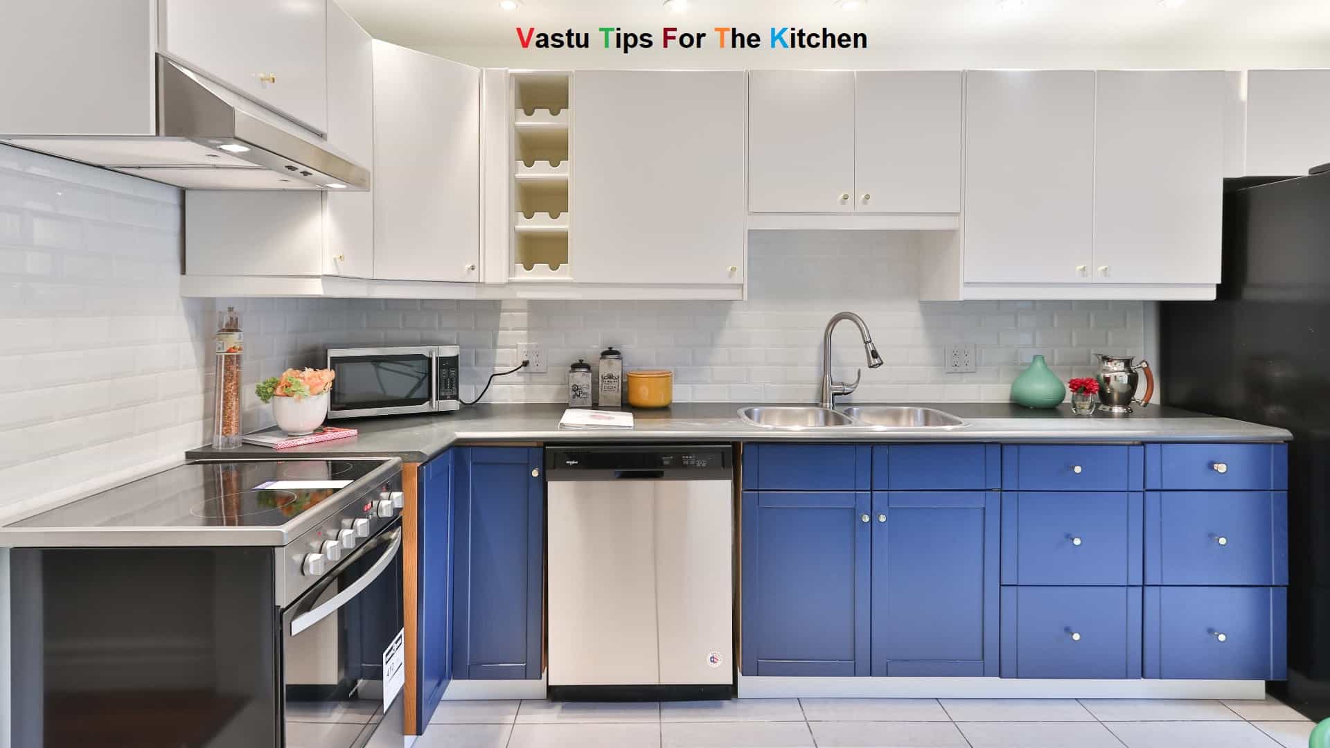 6 Important Vastu Tips For Kitchen You Need To Know   6 Kitchen Vastu Tips For A Prosperous Household 