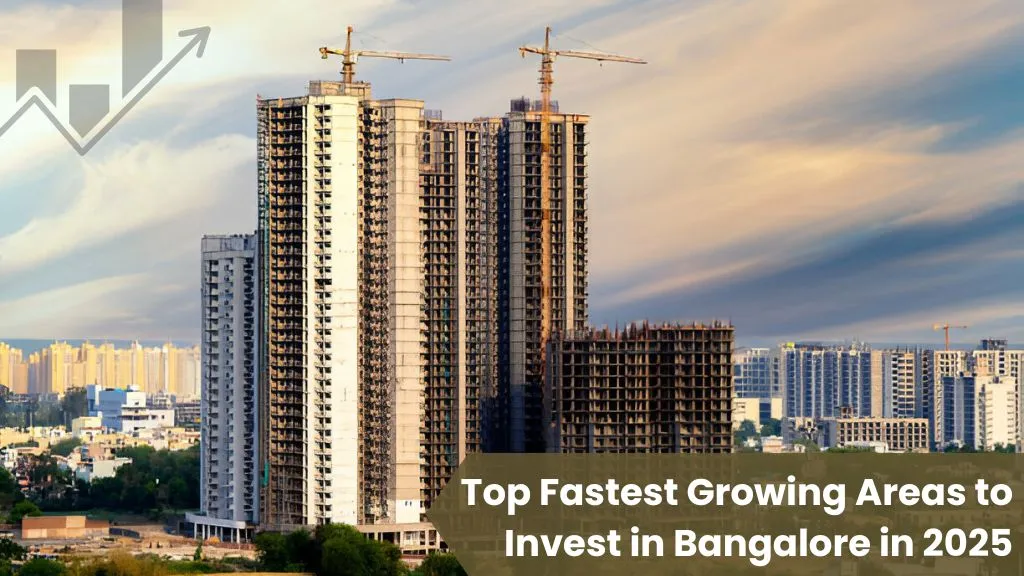 Top Fastest Growing Areas to Invest in Bangalore 2025: Best Investment Locations Revealed! 1